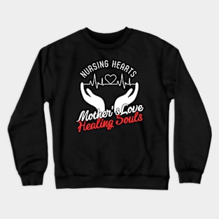 Nursing Hearts, Mother's Love, Healing Souls | T-Shirt Design. Crewneck Sweatshirt